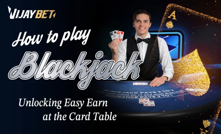 How to play Blackjack Unlocking Easy Earn at the Card Table